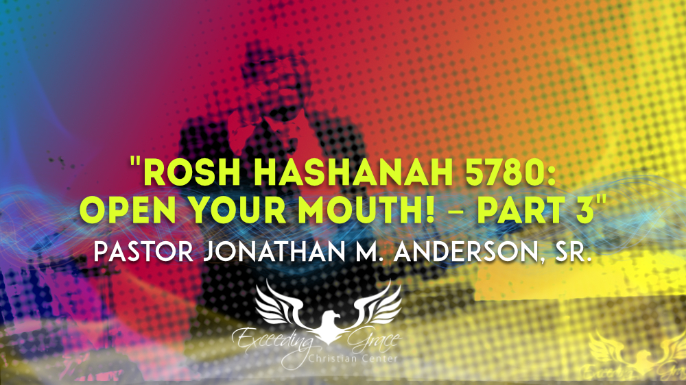 Rosh Hashanah 5780 Open Your Mouth  Part 3