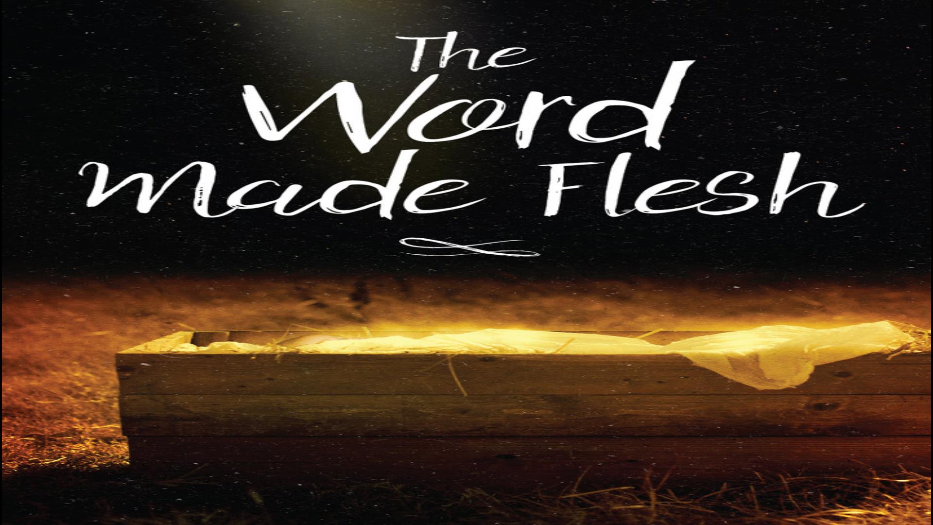 The WORD Made Flesh