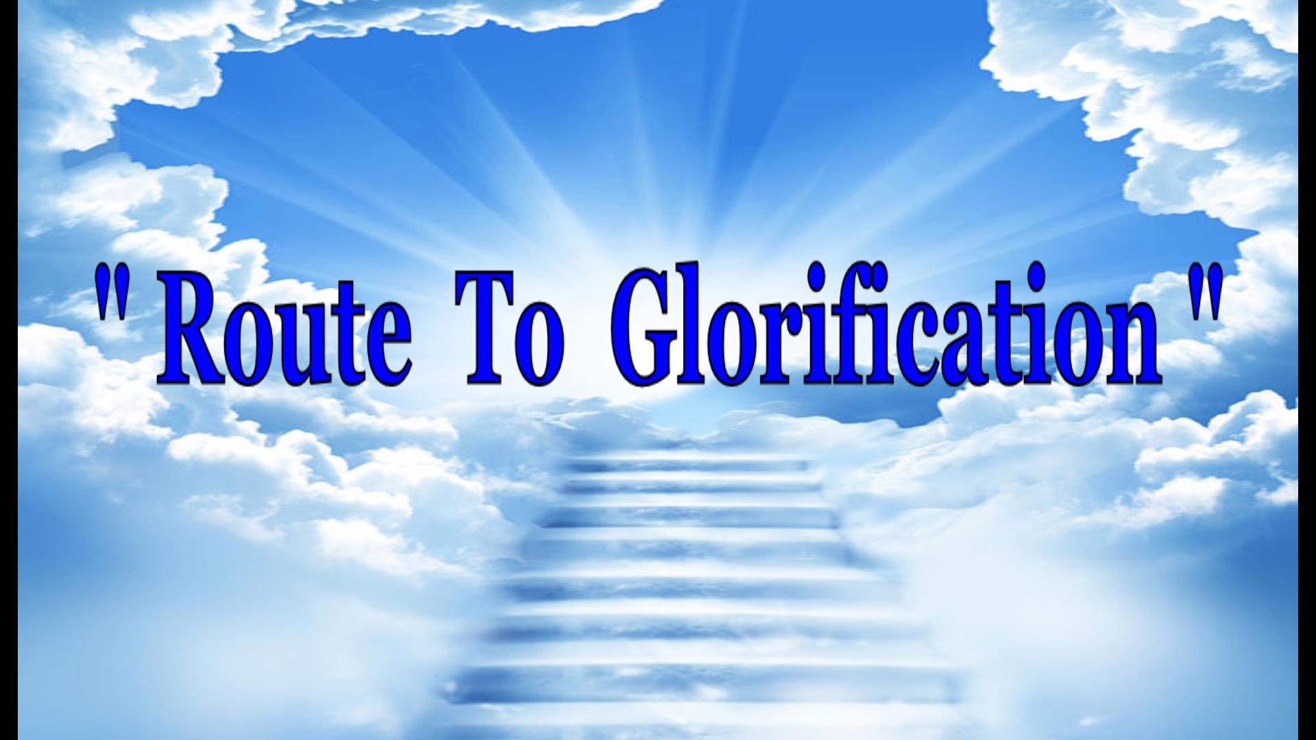 Route  To  Glorification