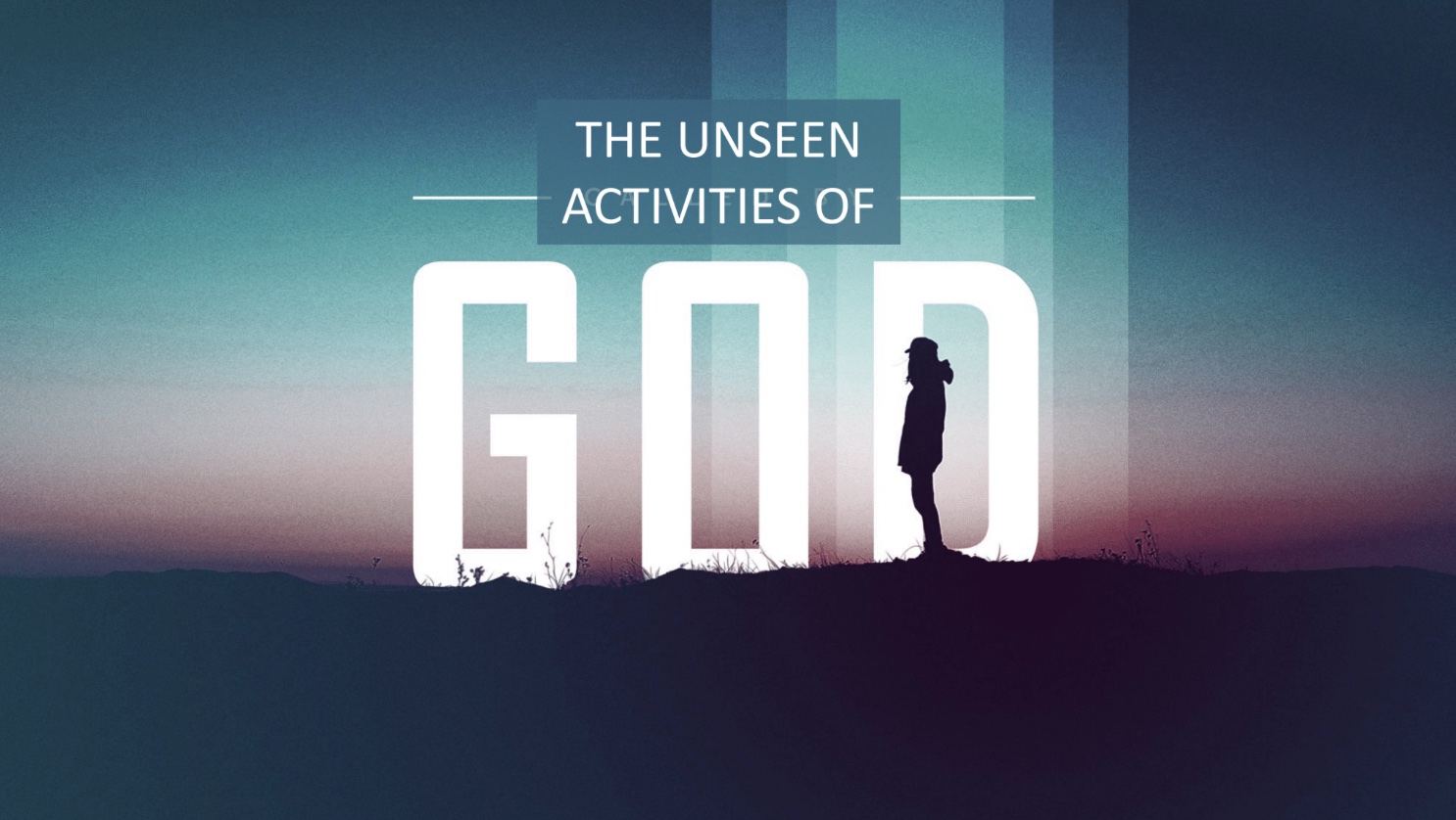 The Unseen Activities of God