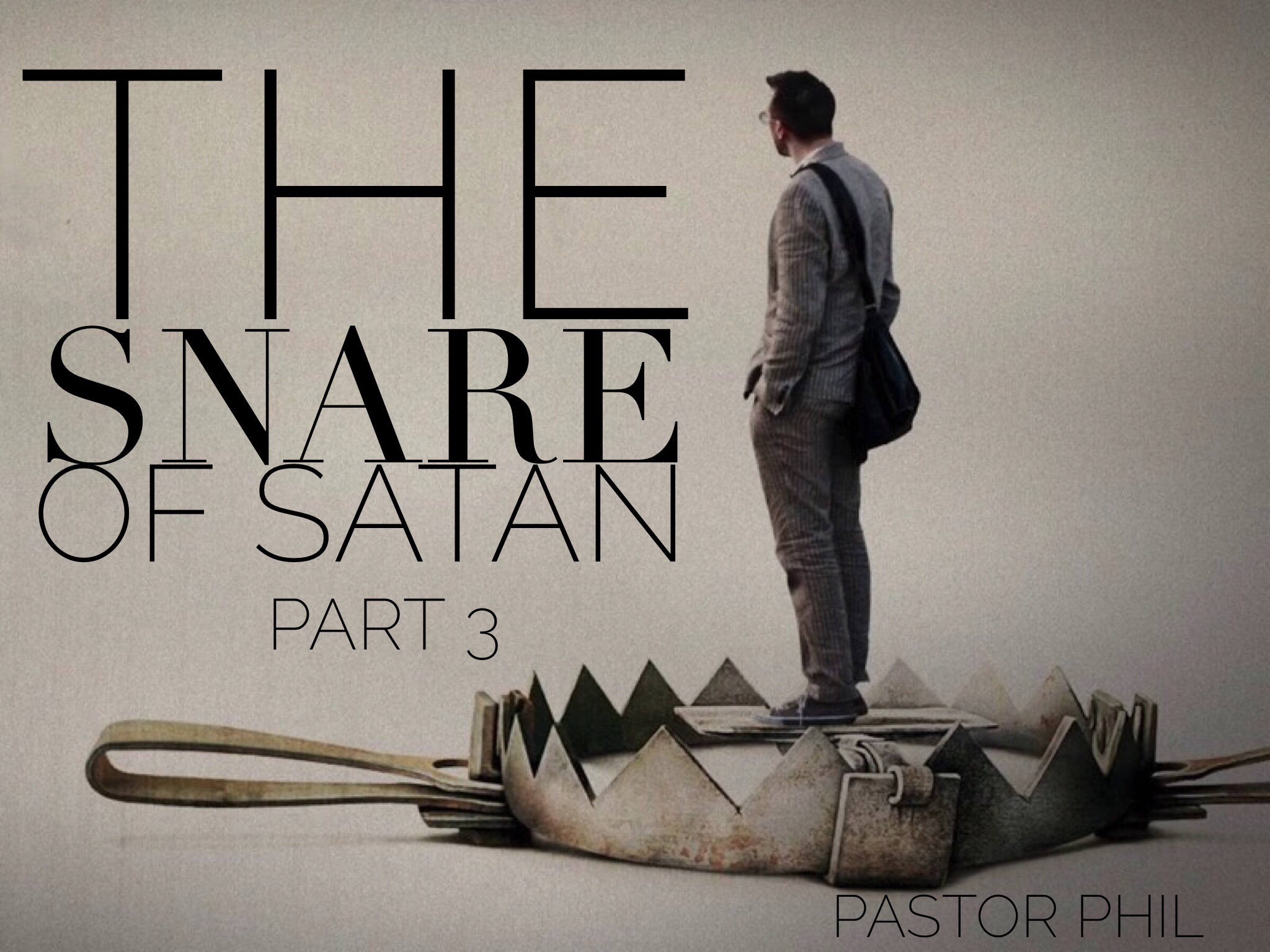 The Snare of Satan Pt 3