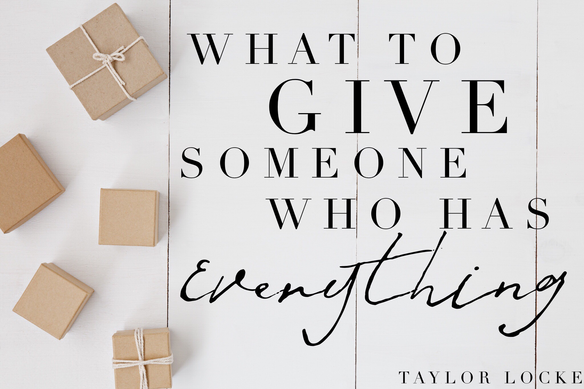 What To Give Someone Who Has Everything