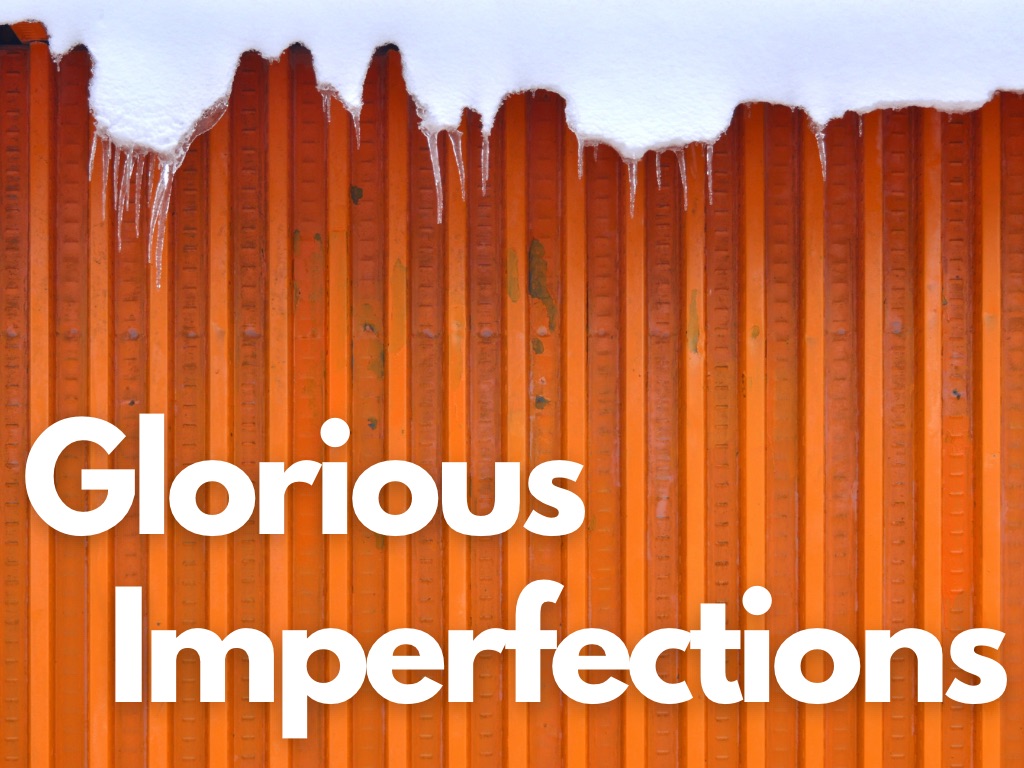 Glorious Imperfections