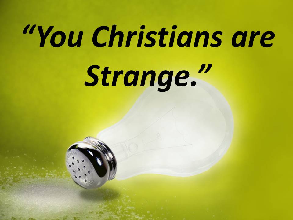 You Christians are Strange