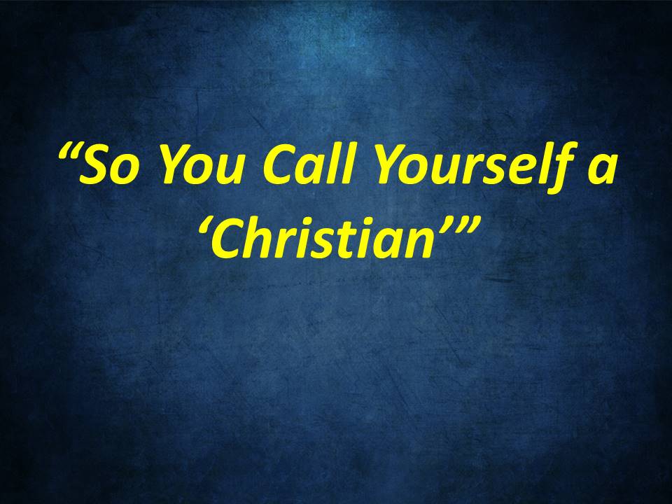 So You Call Yourself a Christian
