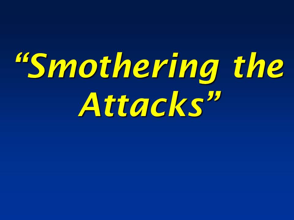 Smothering the Attacks