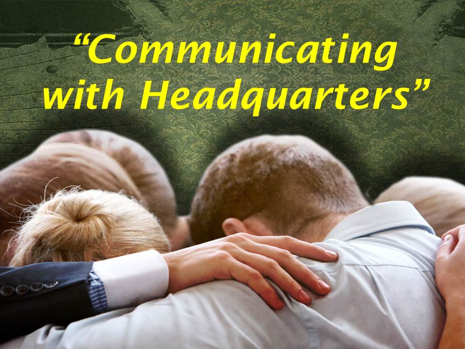 Communicating with Headquarters