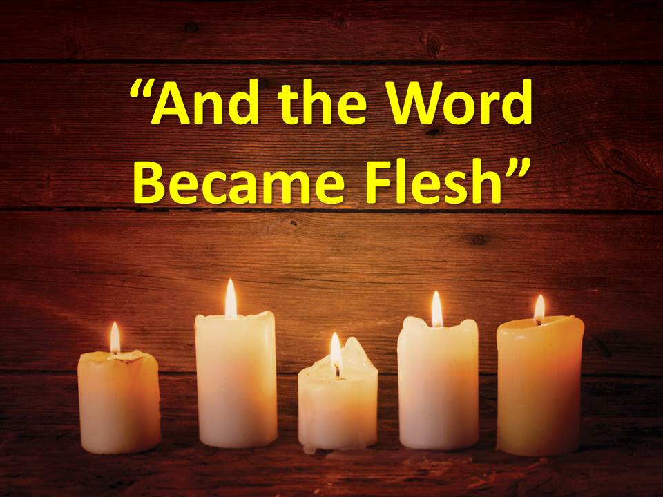 And the Word Became Flesh