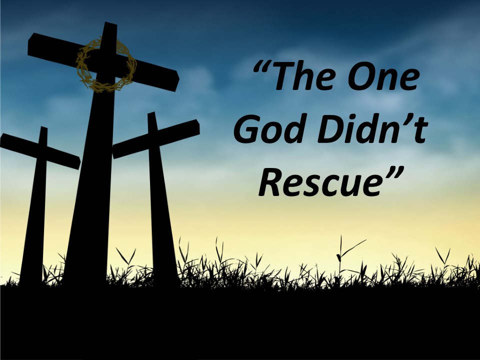 The One God Didn't Rescue