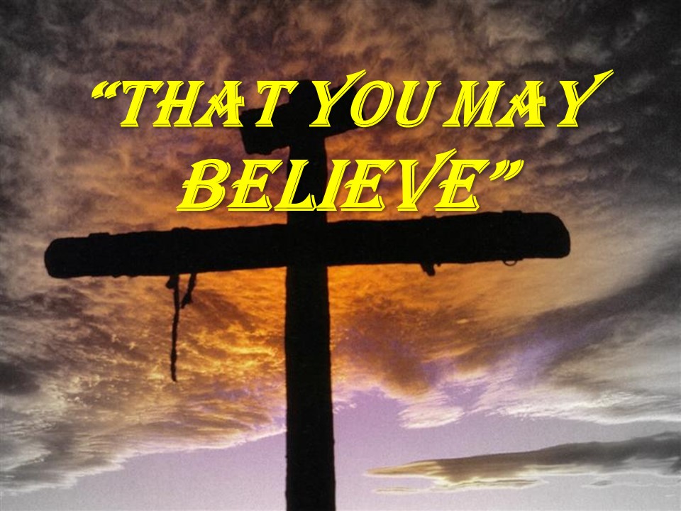 That You May Believe 