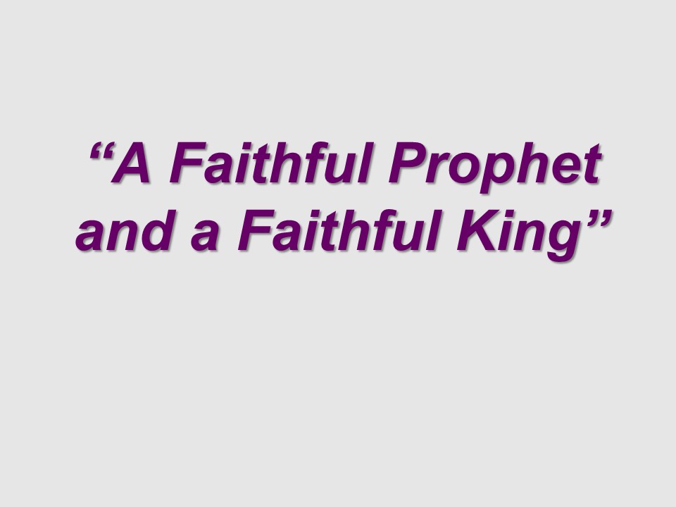 A Faithful Prophet and a Faithful King