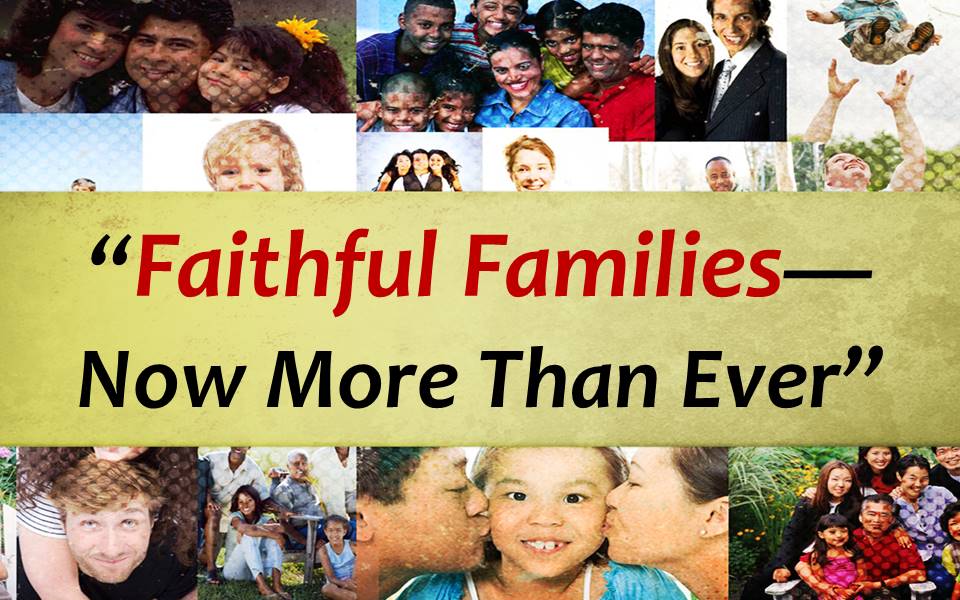 Faithful Families--Now More Than Ever