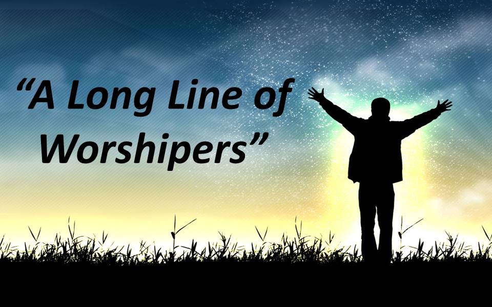 A Long Line of Worshipers