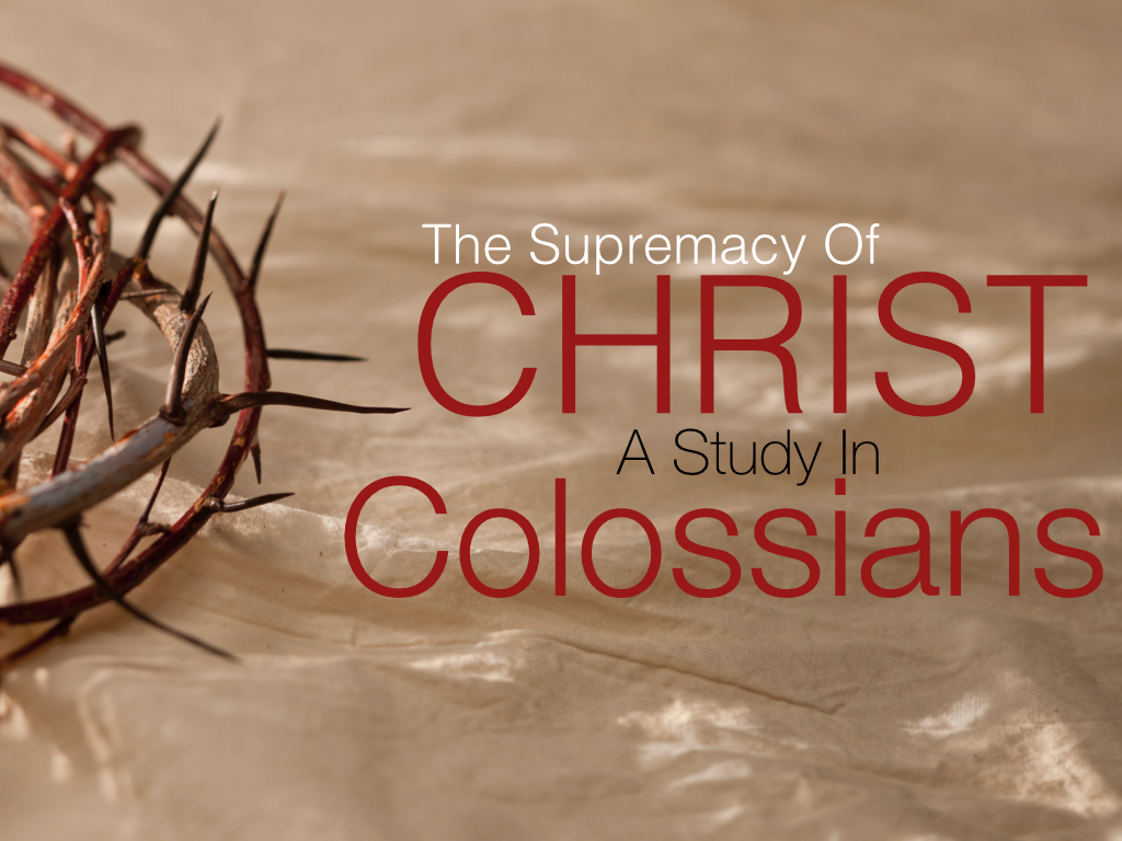 The Supremacy of Christ--Col. 1:15-20