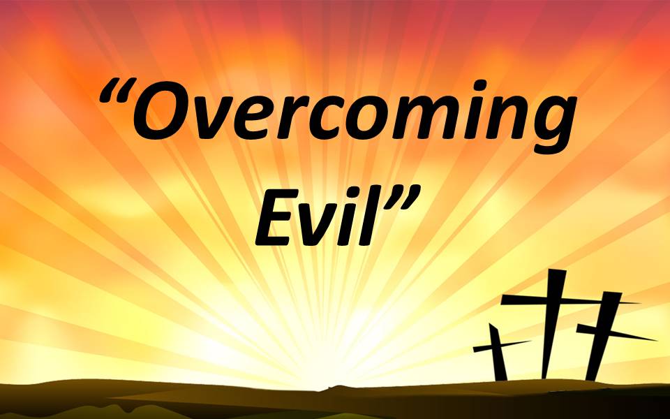 Overcoming Evil