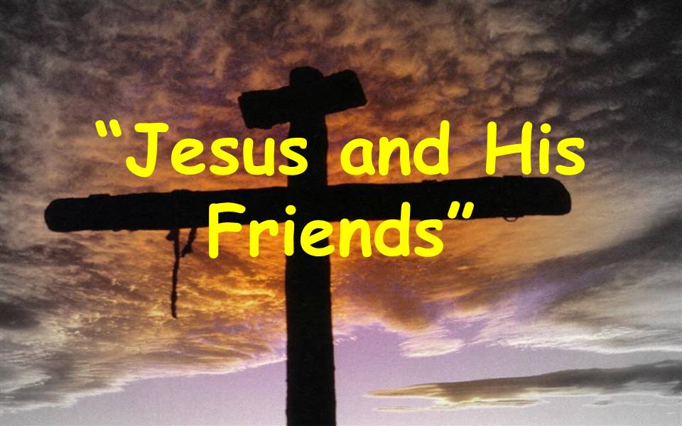 Jesus and His Friends