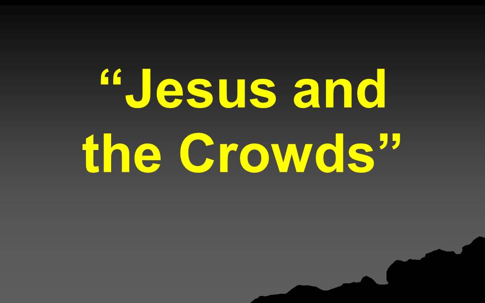 Jesus and the Crowds