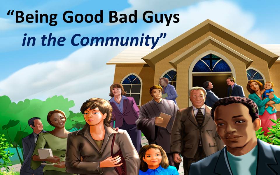 Being Good Bad Guys in the Community
