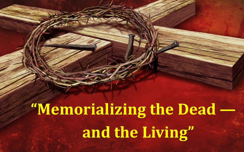Memorializing the Dead--and the Living