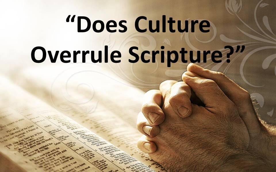 Does Culture Overrule Scripture