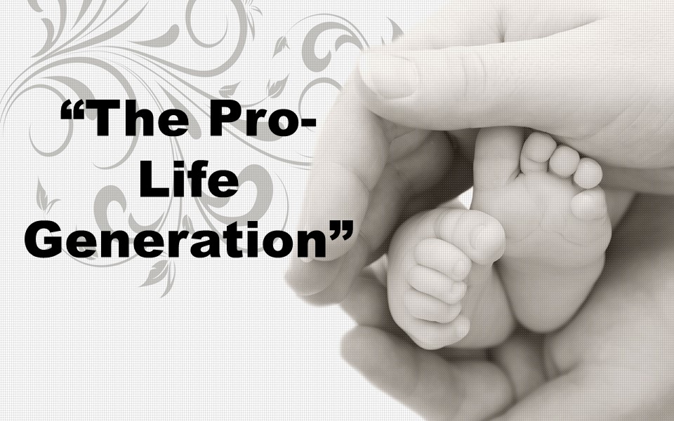 The Pro-Life Generation