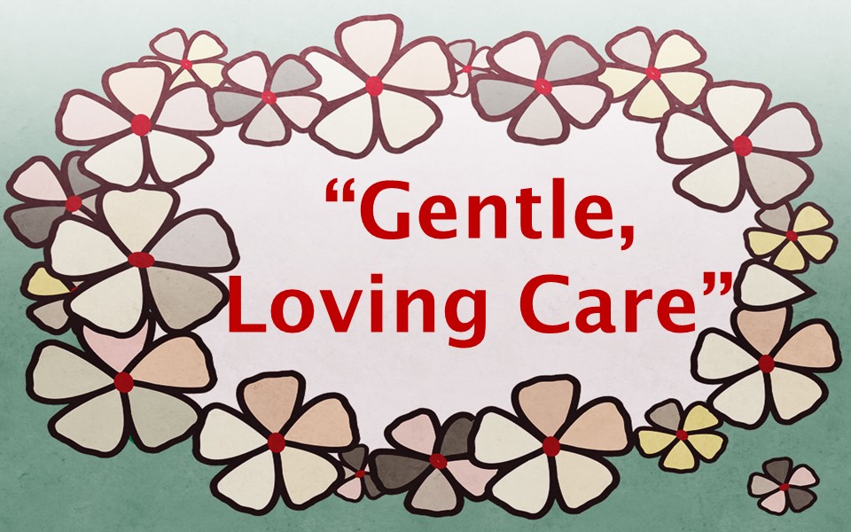 Gentle, Loving Care