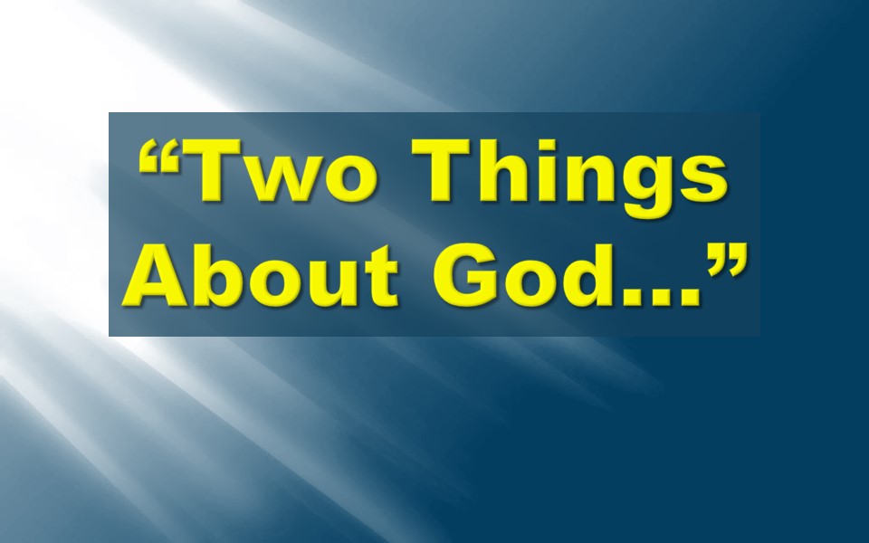 Two Things About God