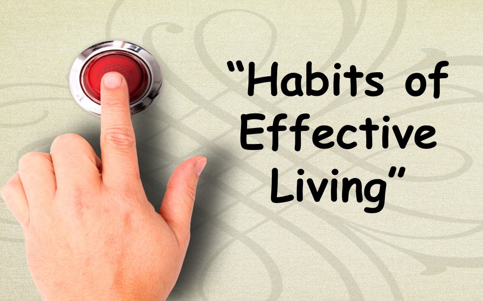 Habits of Effective Living