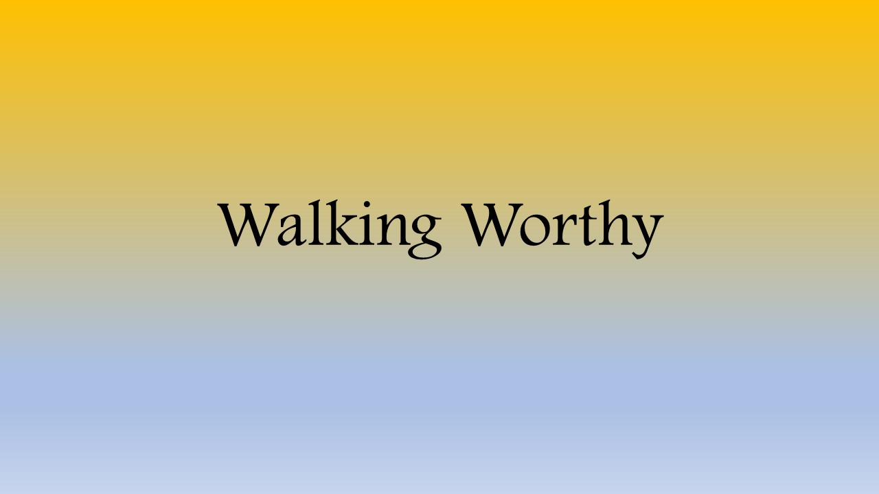 Walking Worthy