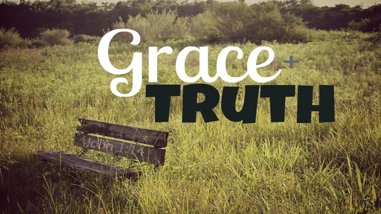 Grace and Truth