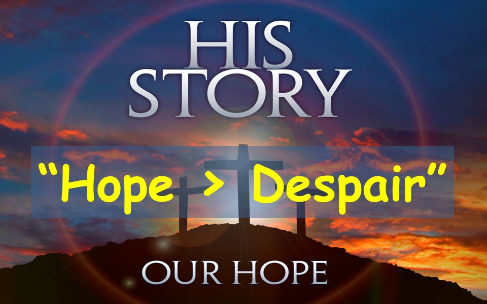 Hope (is greater than) Despair