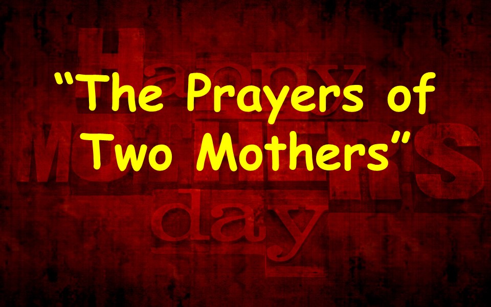 The Prayers of Two Mothers
