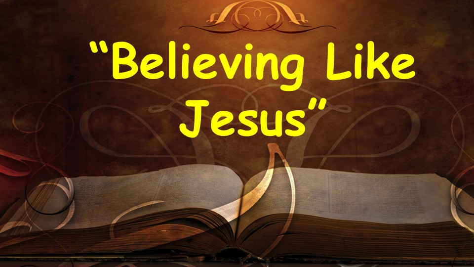 Believing Like Jesus
