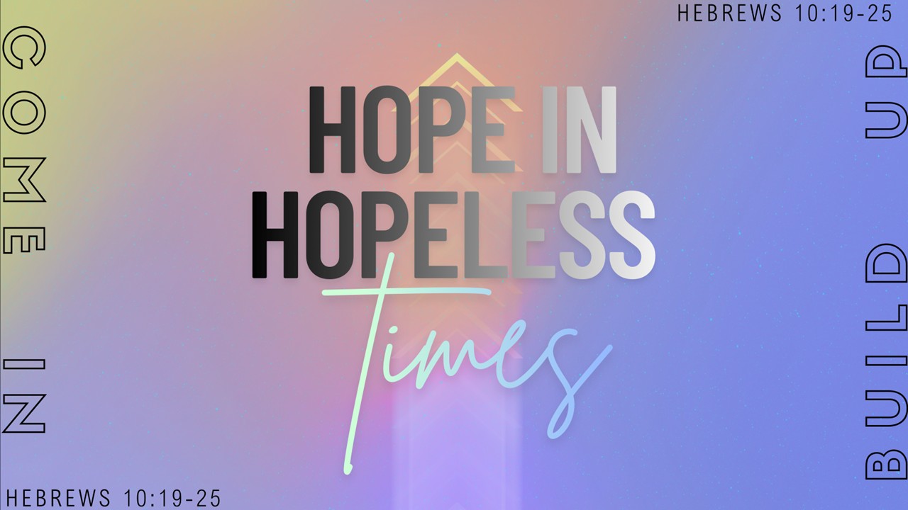 Hope in Hopeless Times