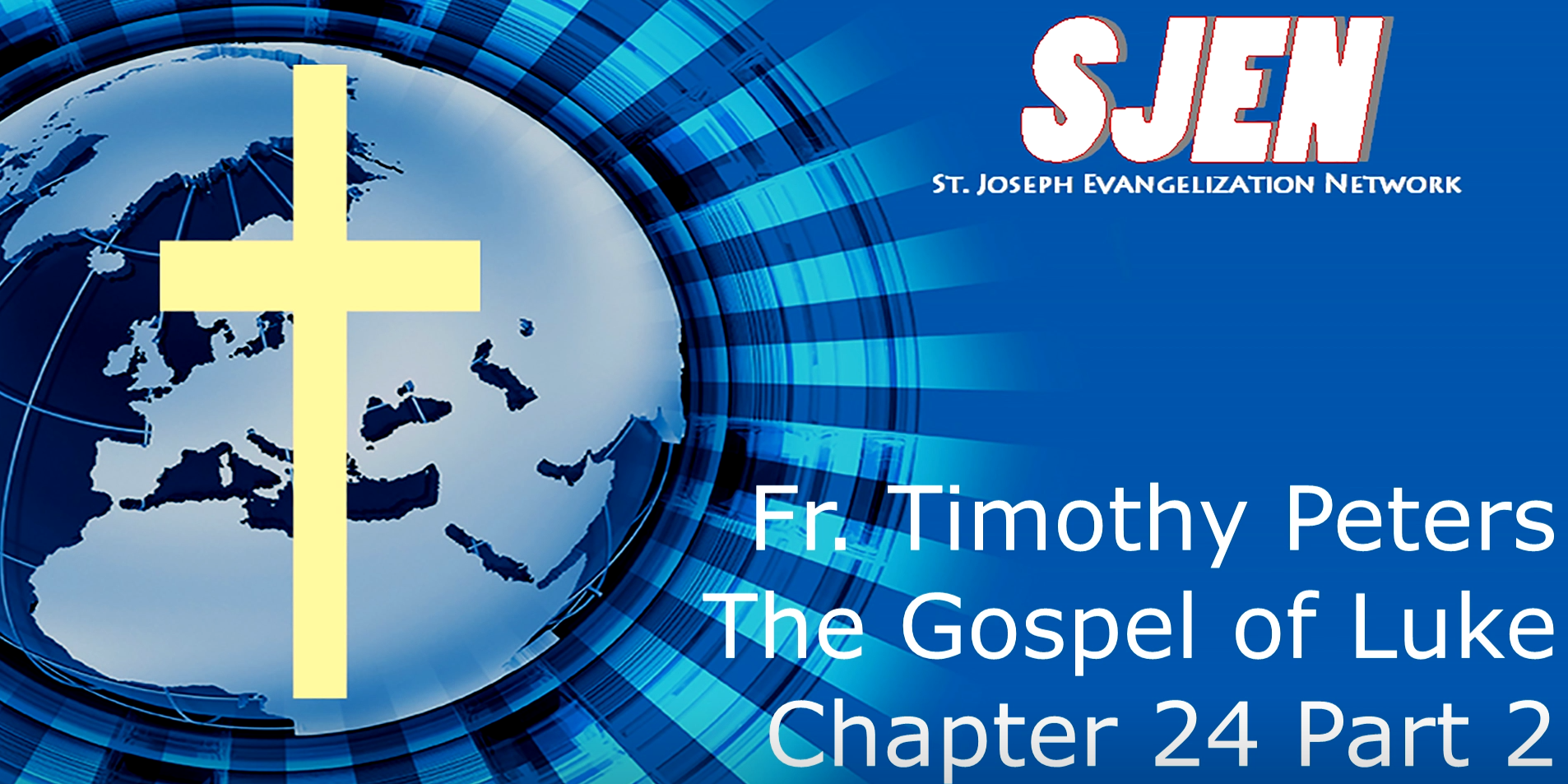 Fr. Tim Peters - Luke Chapter 24 - Part 2