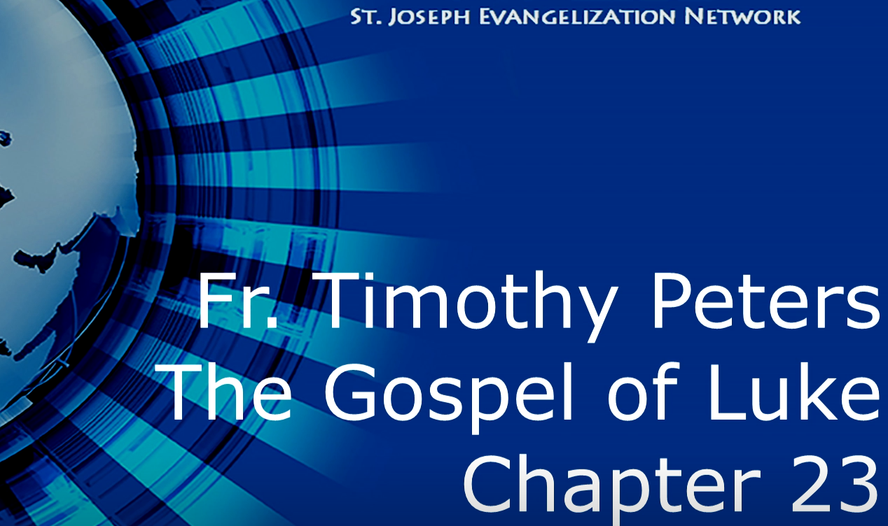 Fr Timothy Peters - Luke Chapter 23
