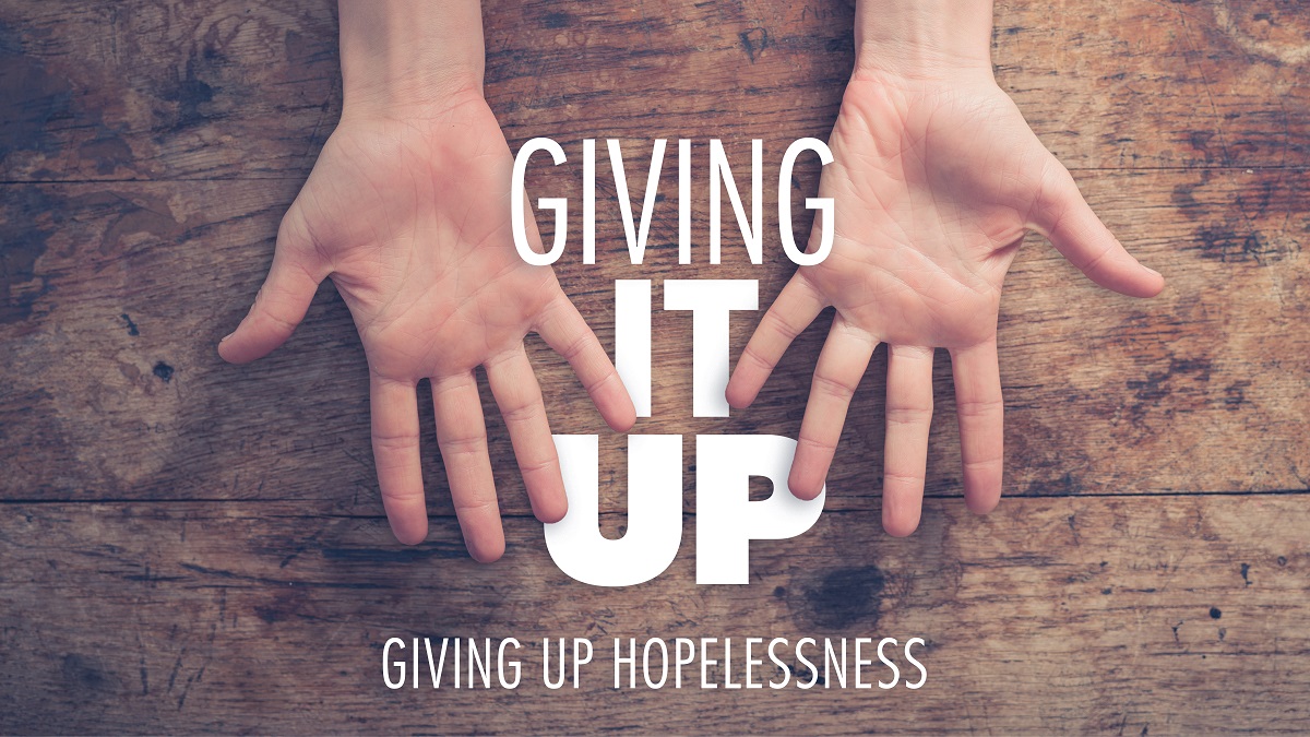 Giving Up Hopelessness