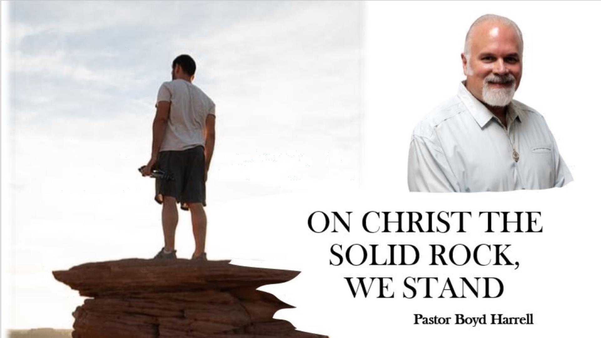 On Christ the Solid Rock We Stand