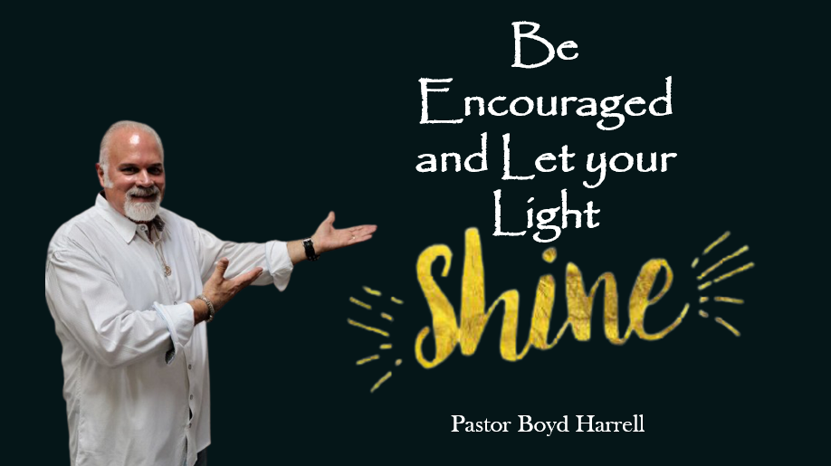 Be Encouraged and Let Your Light Shine