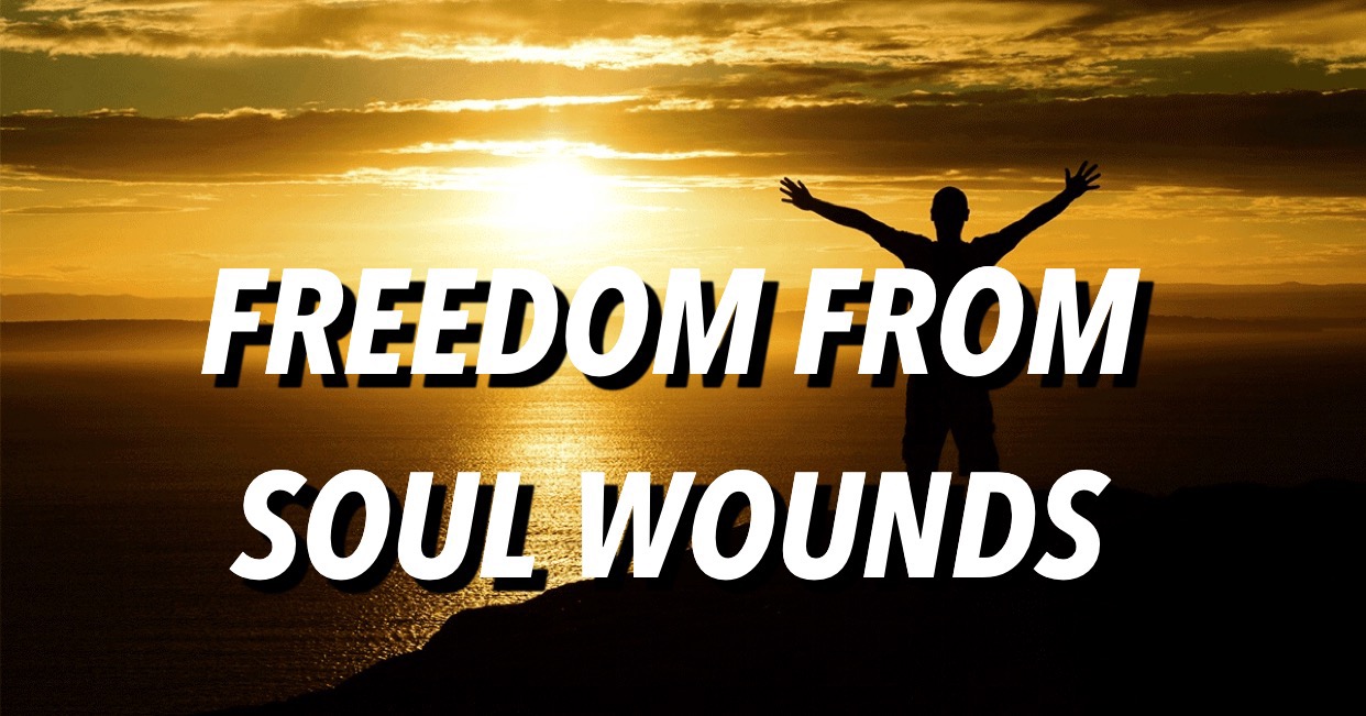 FREEDOM FROM SOUL WOUNDS