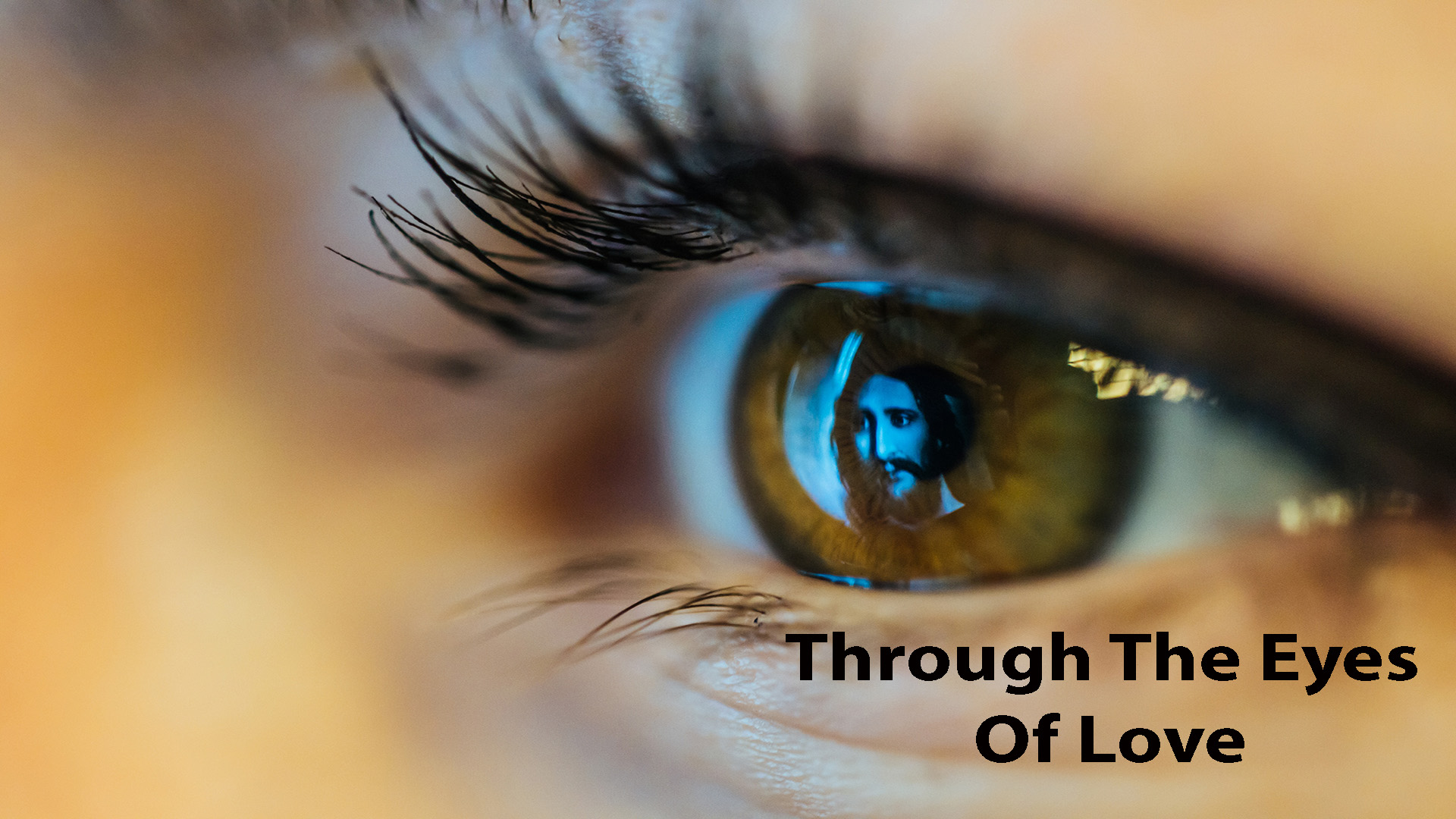Through The Eyes Of Love