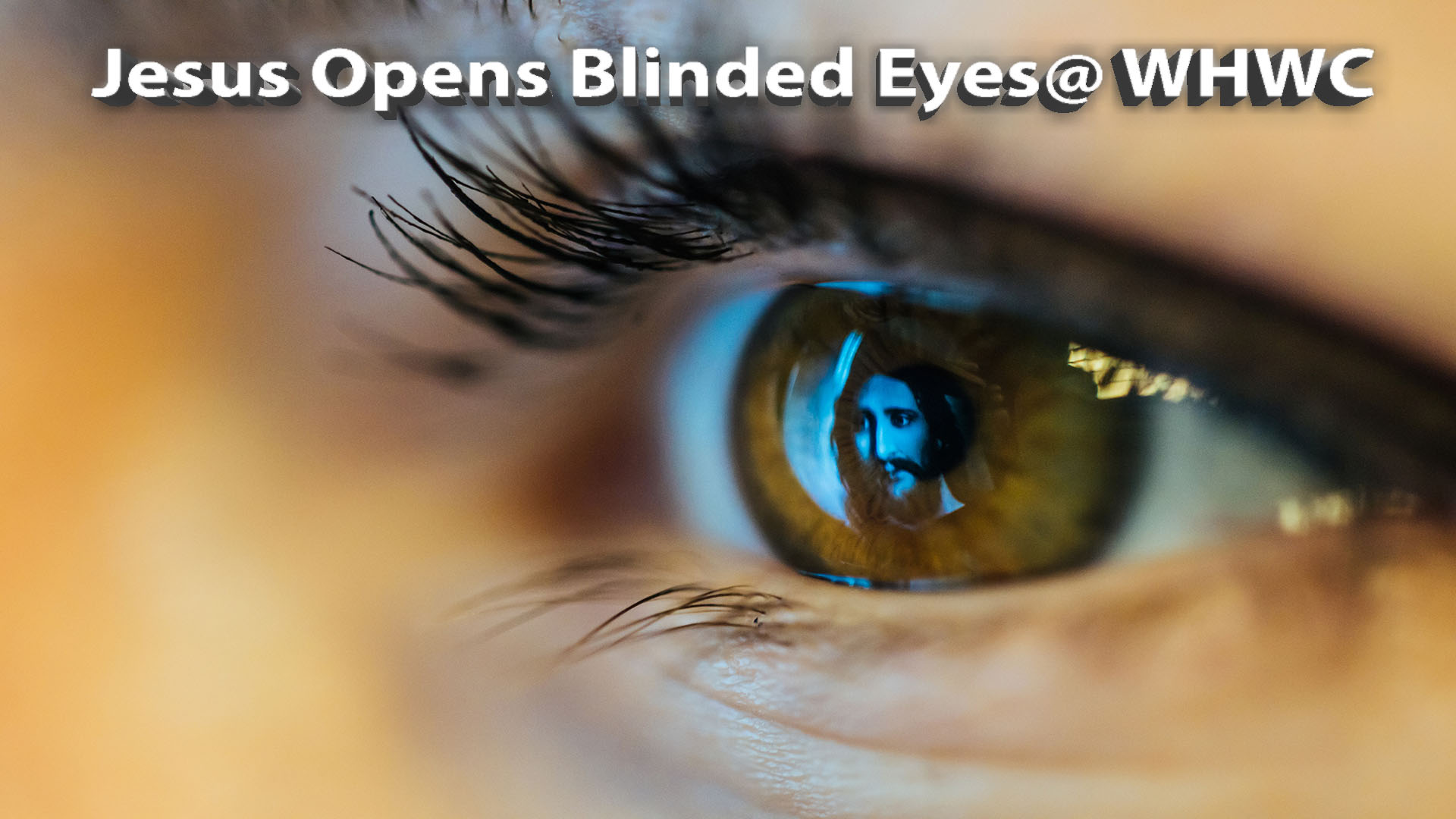 Jesus Opens Blind Eyes
