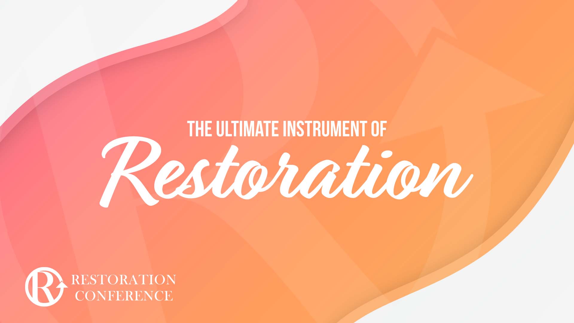 The Ultimate Instrument of Restoration