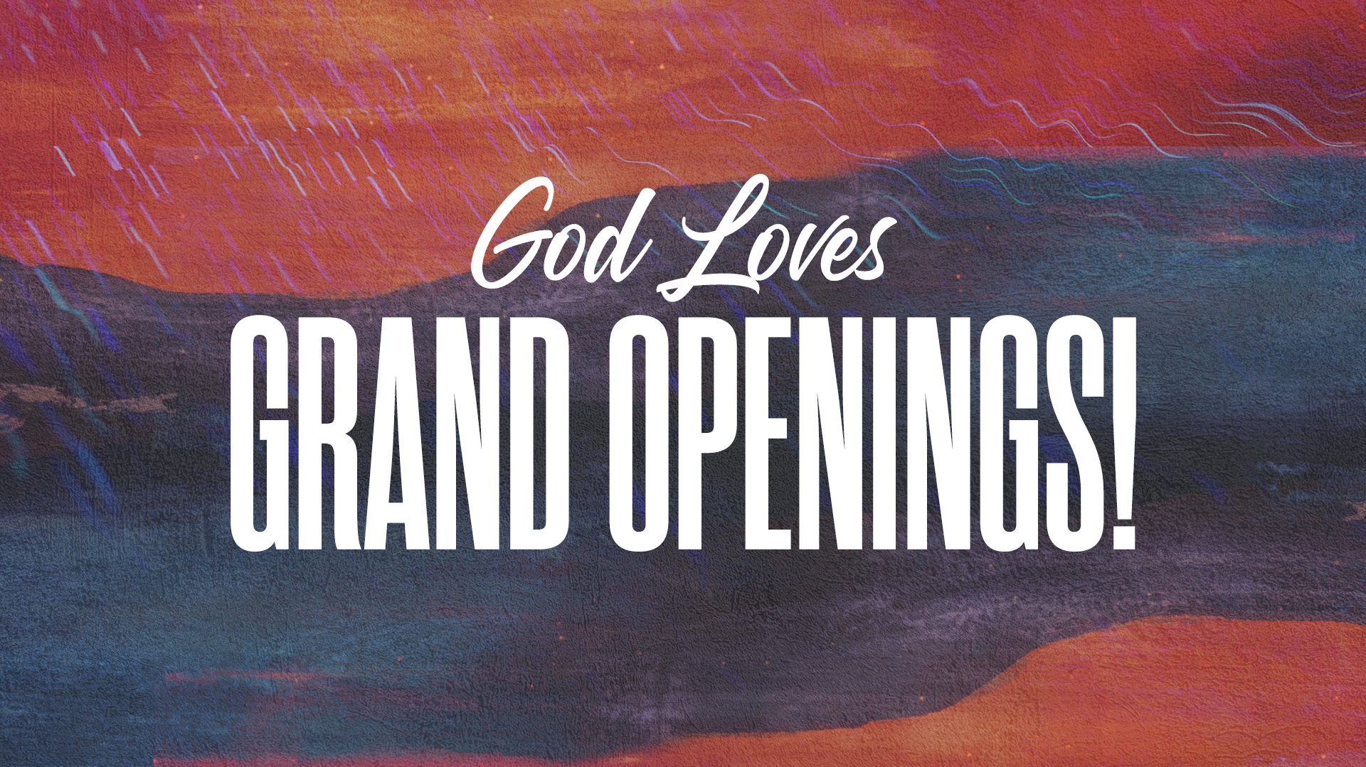 God Loves Grand Openings