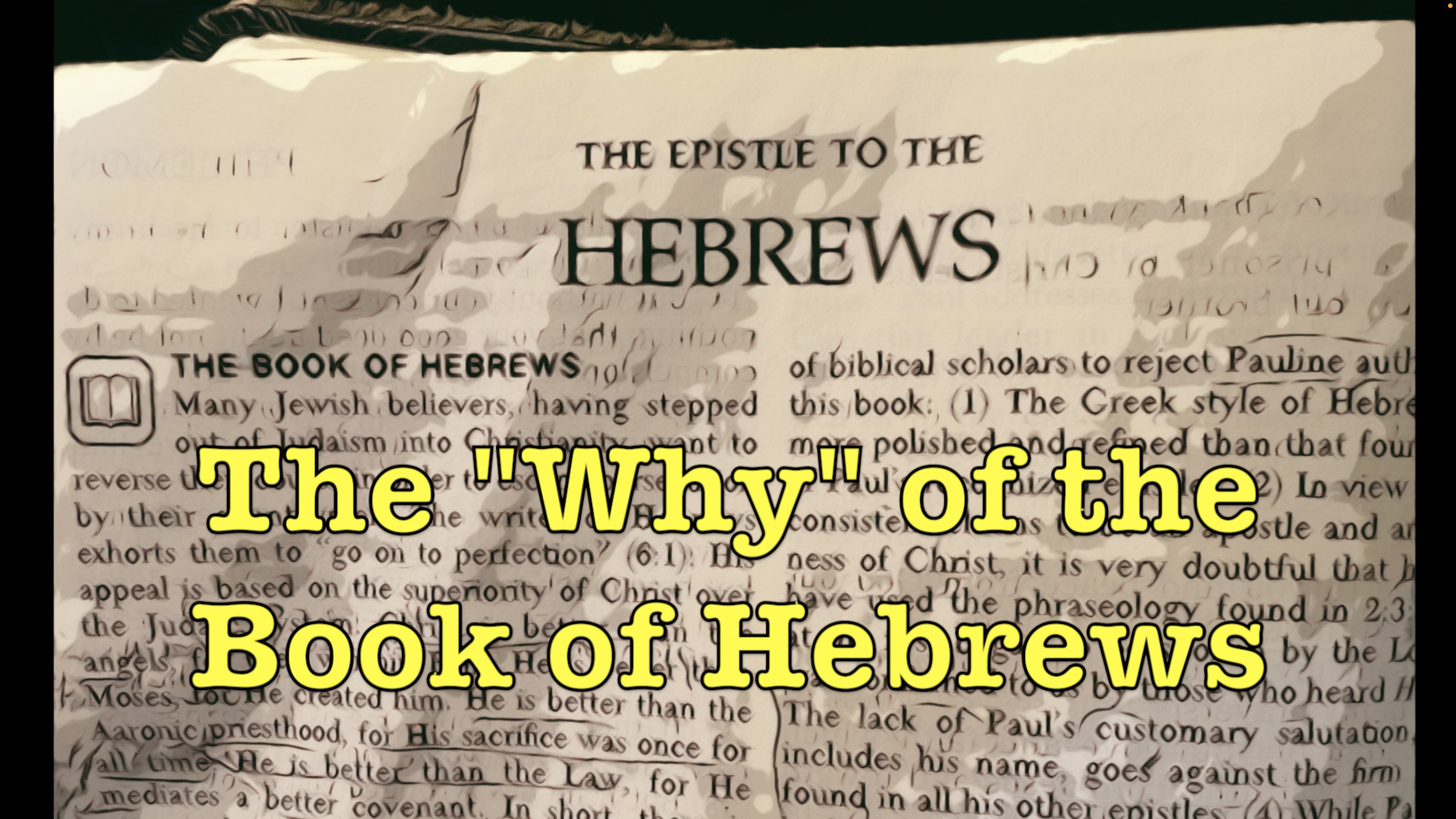 The - Why - of the Book of Hebrews