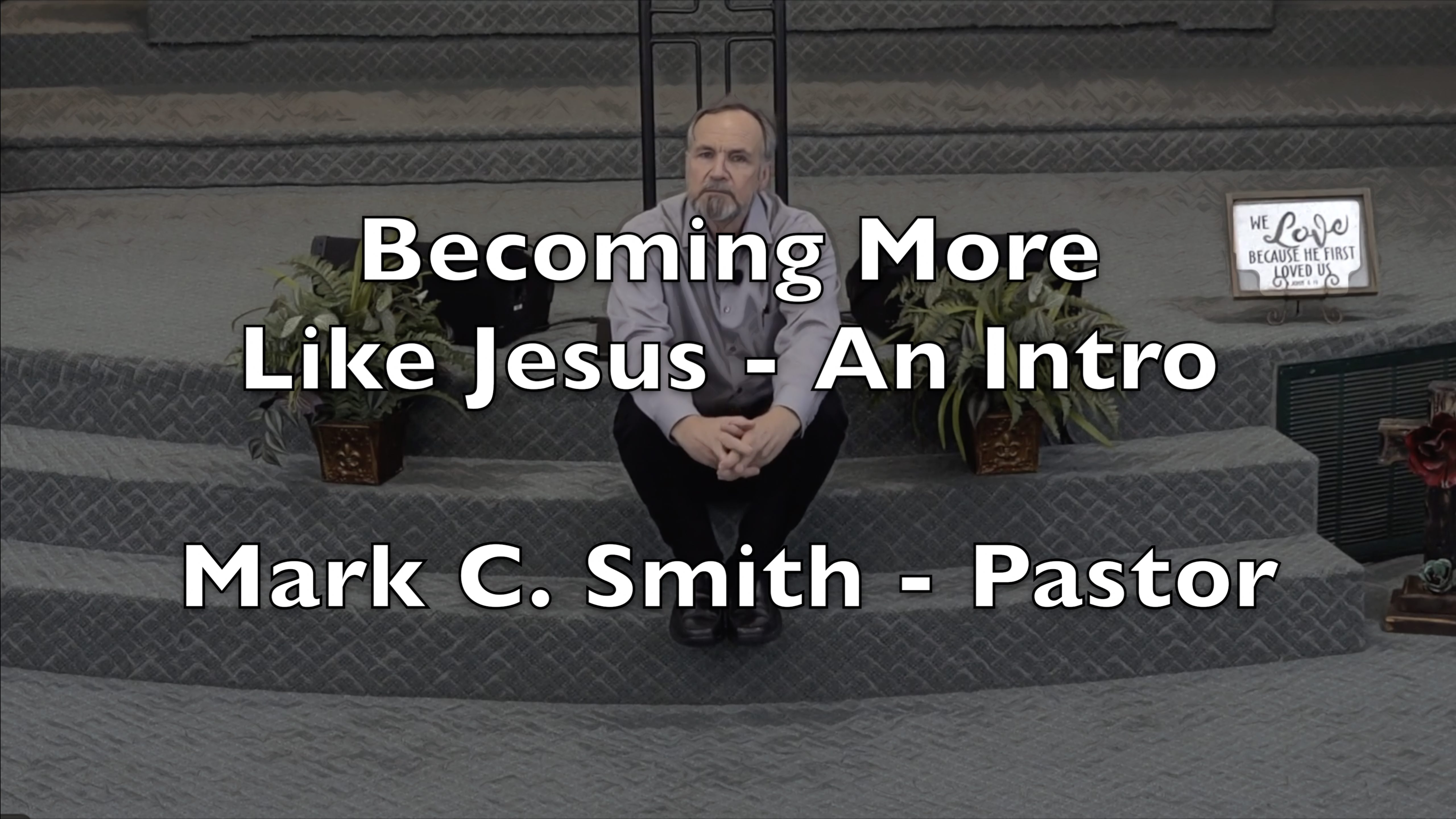 Becoming More Like Jesus - An Intro