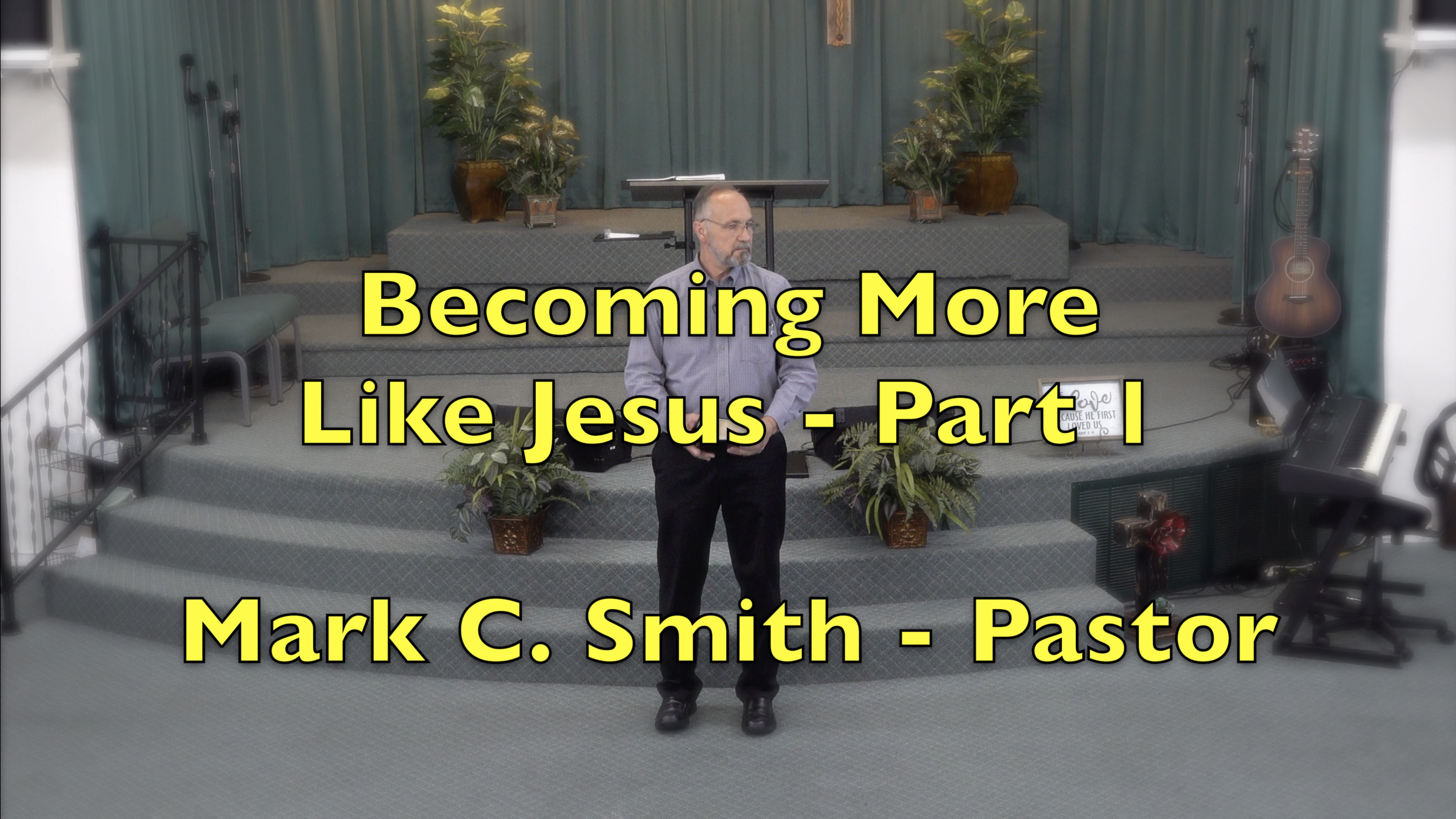 Becoming More Like Jesus -Pt.1