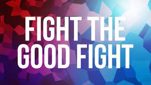 6/5/22 "Fight the Good Fight"
