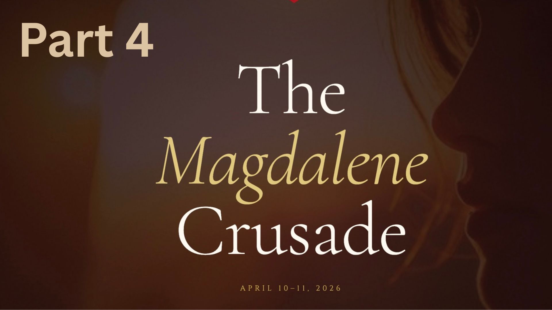 The Magdalene Crusade Part 4