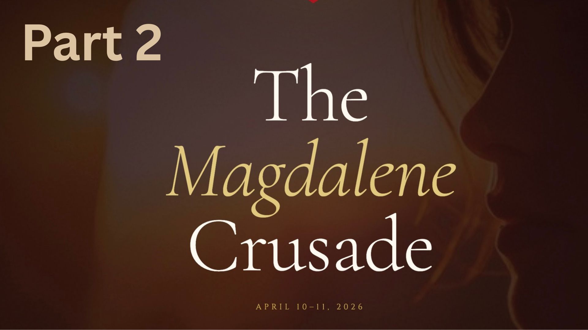 The Magdalene Crusade Part 2